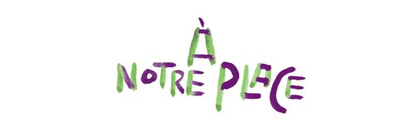 A notre place